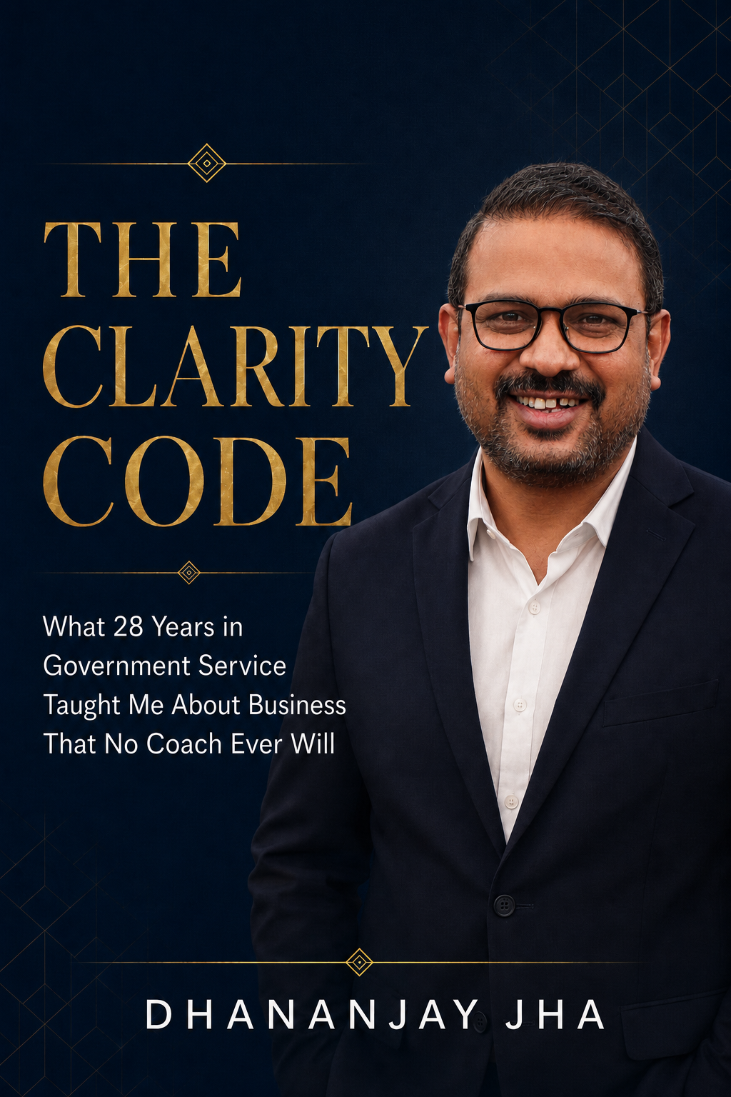 The Clarity Code — Dhananjay Jha